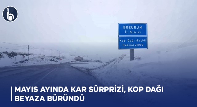 Mayıs Ayında Kar Sürprizi, Kop Dağı Beyaza Büründü