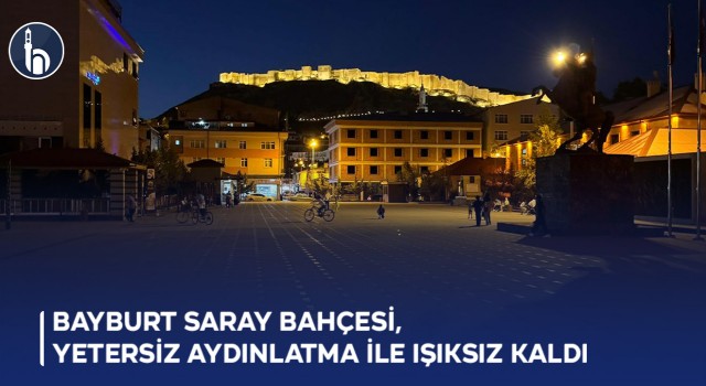 Bayburt Saray Bahçesi, Yetersiz Aydınlatma ile Işıksız Kaldı
