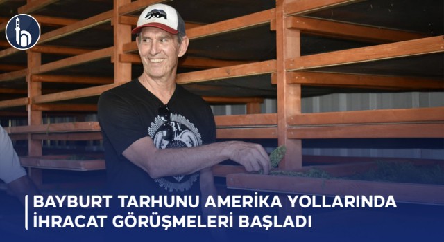 Bayburt Tarhunu Amerika Yollarında, İhracat Görüşmeleri Başladı