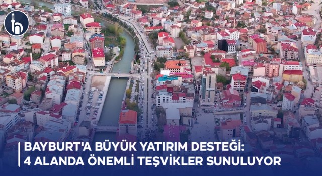 Bayburt'a Büyük Yatırım Desteği: 4 Alanda Önemli Teşvikler Sunuluyor