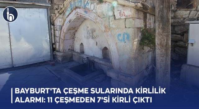 Bayburt'ta Çeşme Sularında Kirlilik Alarmı: 11 Çeşmeden 7'si Kirli Çıktı