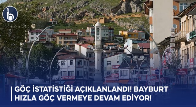 Göç İstatistiği Açıklanlandı! Bayburt Hızla Göç Vermeye Devam Ediyor!