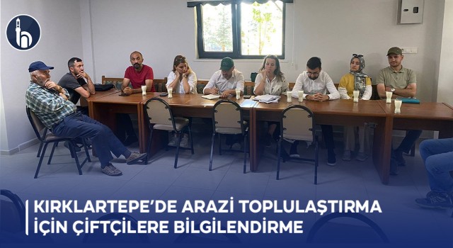 Kırklartepe’de Arazi Toplulaştırma İçin Çiftçilere Bilgilendirme