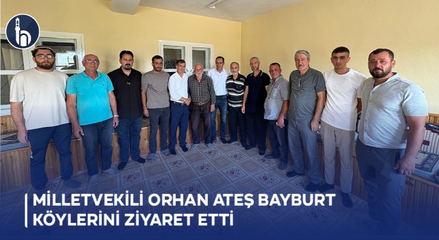 Milletvekili Orhan Ateş Bayburt Köylerini Ziyaret Etti
