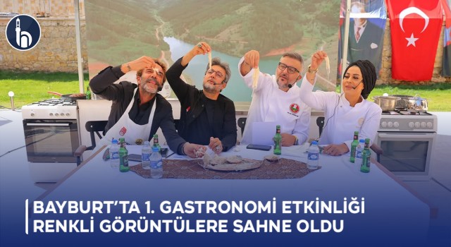 Bayburt’ta 1. Gastronomi Etkinliği Renkli Görüntülere Sahne Oldu