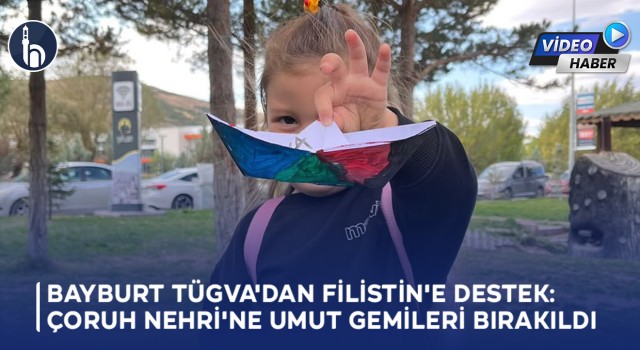 Bayburt TÜGVA'dan Filistin'e Destek: Çoruh Nehri'ne Umut Gemileri Bırakıldı