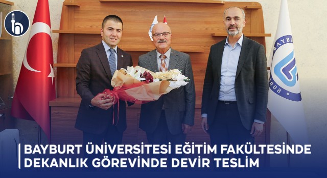 Bayburt Üniversitesi Eğitim Fakültesinde Dekanlık Görevinde Devir Teslim