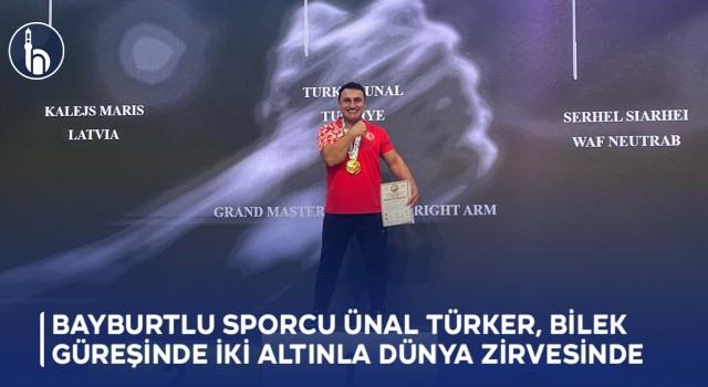 Bayburtlu Sporcu Ünal Türker Bilek Güreşinde İki Altınla Dünya Zirvesinde