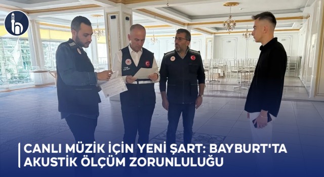 Canlı Müzik İçin Yeni Şart: Bayburt'ta Akustik Ölçüm Zorunluluğu