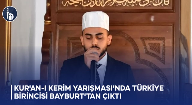 Kur'an-ı Kerim Yarışması'nda Türkiye Birincisi Bayburt'tan Çıktı