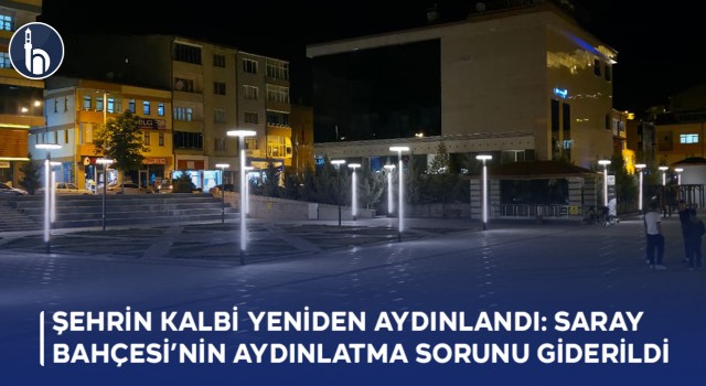 Şehrin Kalbi Yeniden Aydınlandı: Saray Bahçesi’nin Aydınlatma Sorunu Giderildi