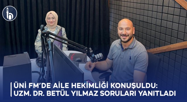 ÜNİ FM’de Aile Hekimliğinin Önemi Konuşuldu