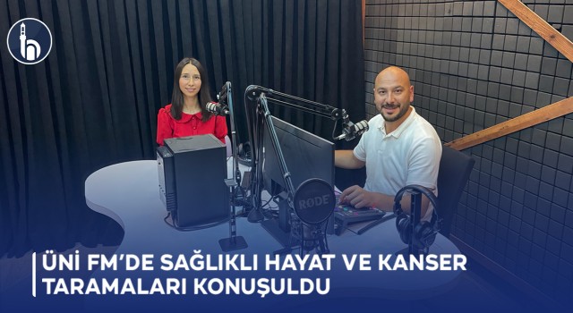 Üni FM’de Sağlıklı Hayat ve Kanser Taramaları Konuşuldu