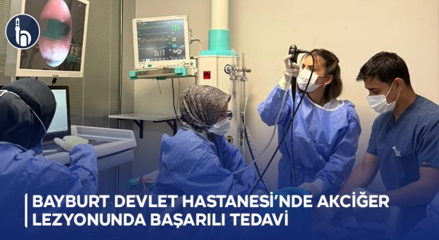 Bayburt Devlet Hastanesi’nde Akciğer Lezyonunda Başarılı Tedavi