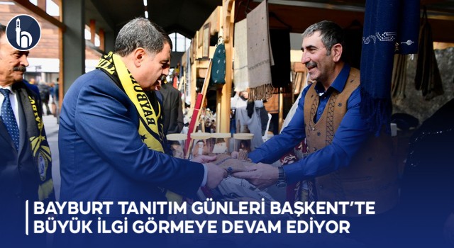 Bayburt Tanıtım Günleri Başkent’te Büyük İlgi Görmeye Devam Ediyor
