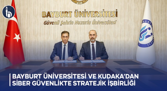 Bayburt Üniversitesi ve KUDAKA’dan Siber Güvenlikte Stratejik İşbirliği