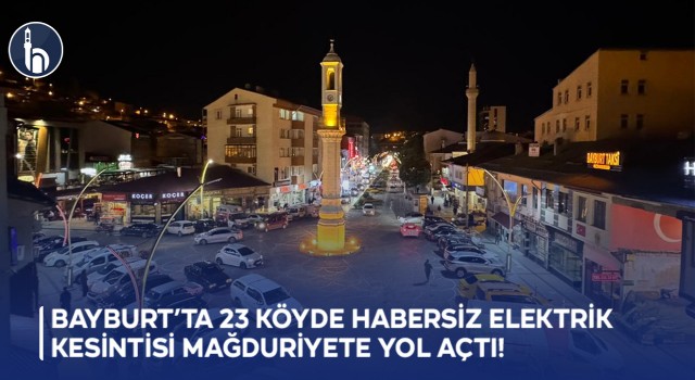 Bayburt’ta 23 Köyde Habersiz Elektrik Kesintisi Mağduriyete Yol Açtı!