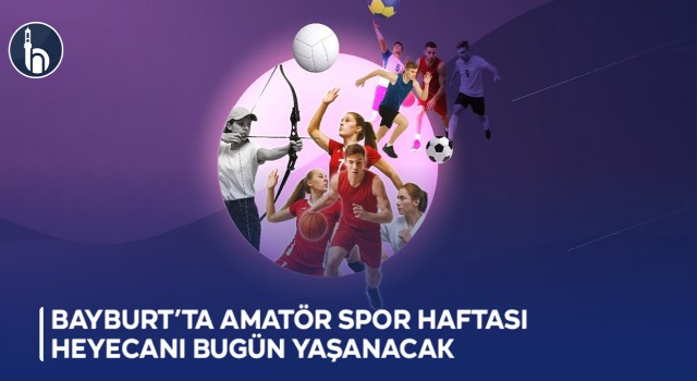 Bayburt’ta Amatör Spor Haftası Heyecanı Bugün Yaşanacak