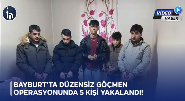 Bayburt’ta Düzensiz Göçmen Operasyonunda 5 Kişi Yakalandı