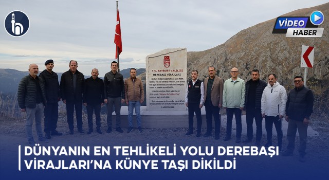 Dünyanın En Tehlikeli Yolu Olan Bayburt Derebaşı Virajları’na Künye Taşı Dikildi
