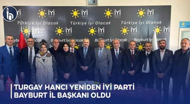 Turgay Hancı Yeniden İYİ Parti Bayburt İl Başkanı Oldu