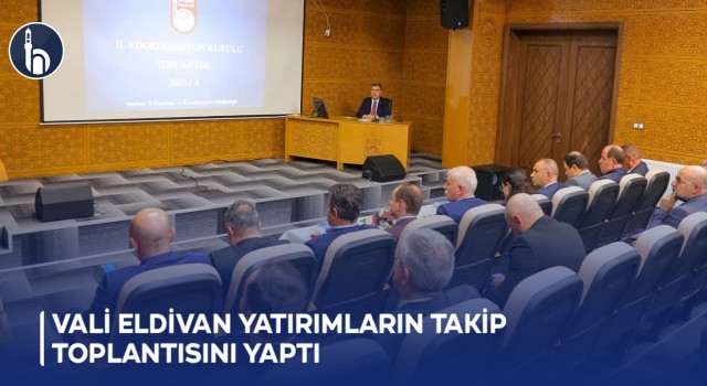 Vali Eldivan Yatırımların Takip Toplantısını Yaptı