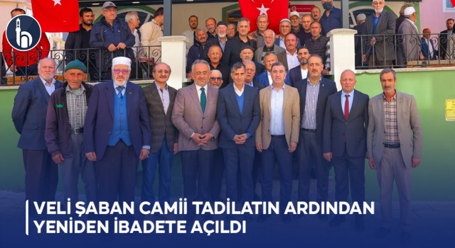 Veli Şaban Camii Tadilatın Ardından Yeniden İbadete Açıldı