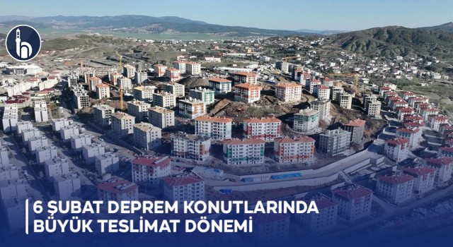 6 Şubat Deprem Konutlarında Büyük Teslimat Dönemi