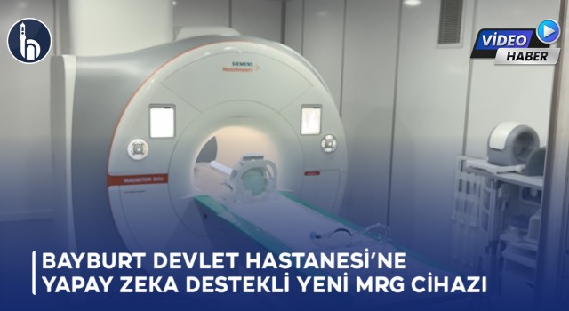 Bayburt Devlet Hastanesi’ne Yapay Zeka Destekli Yeni MRG Cihazı