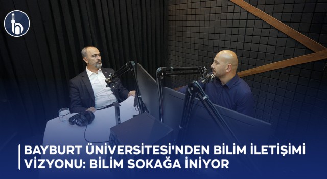 Bayburt Üniversitesi'nden Bilim İletişimi Vizyonu: Duvarlar Kalkıyor, Bilim Sokağa İniyor