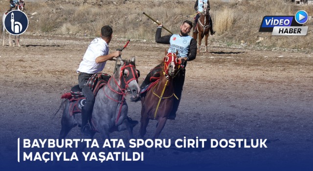 Bayburt’ta Ata Sporu Cirit Dostluk Maçıyla Yaşatılmaya Devam Ediyor