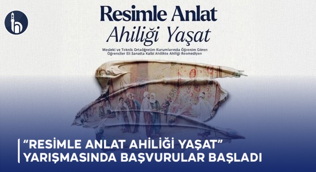 “Resimle Anlat Ahiliği Yaşat” Yarışmasında Başvurular Başladı