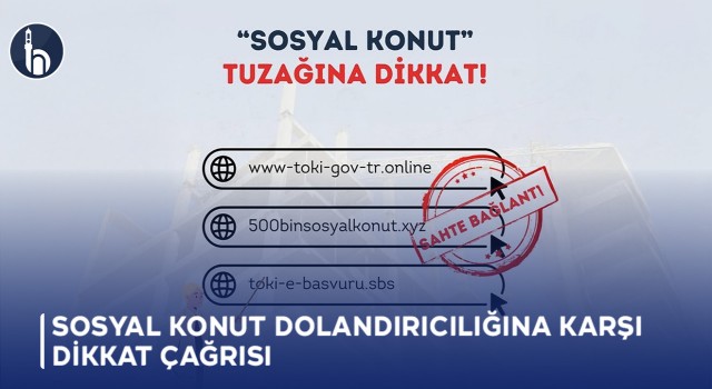 Sosyal Konut Dolandırıcılığına Karşı Dikkat Çağrısı
