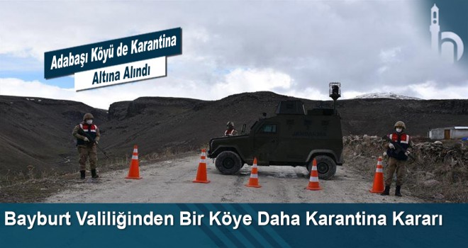 Bayburt Valiliğinden Bir Köye Daha Karantina Kararı