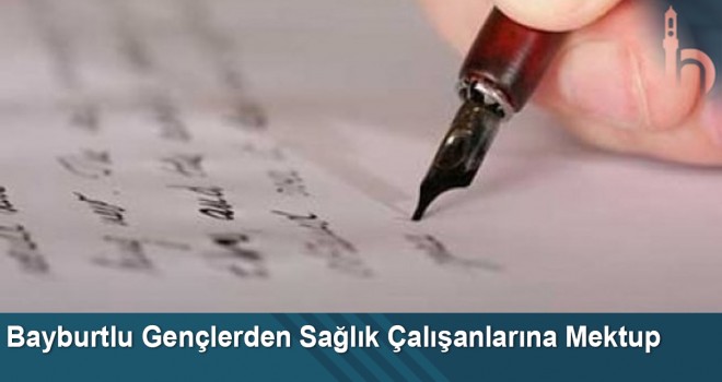 Bayburtlu Gençlerden Sağlık Çalışanlarına Mektup