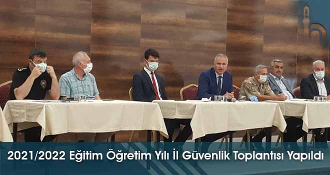 2021/2022 Eğitim Öğretim Yılı İl Güvenlik Toplantısı Yapıldı