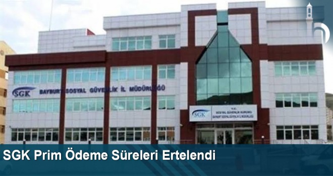 SGK Prim Ödeme Süreleri Ertelendi