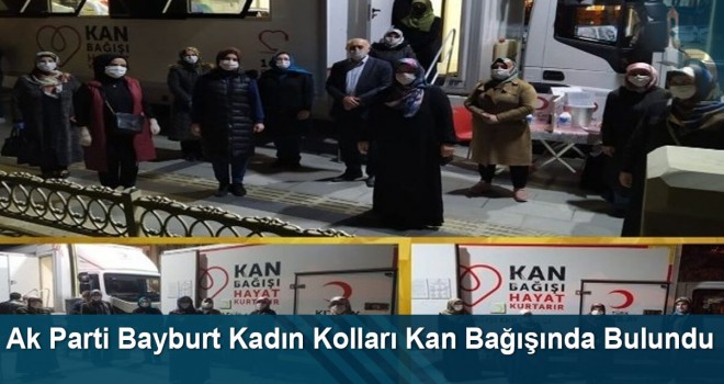 Ak Parti Bayburt Kadın Kolları Kan Bağışında Bulundu