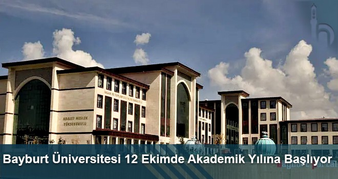 Bayburt Üniversitesi 12 Ekimde Akademik Yılına Başlıyor