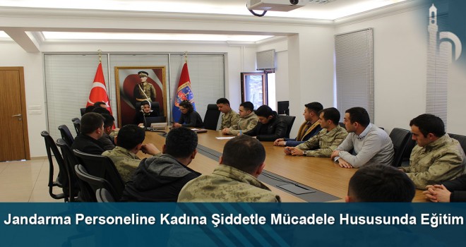 Jandarma personeline kadına şiddetle mücadele hususunda eğitim