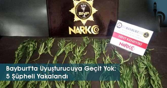 Bayburt'ta Uyuşturucuya Geçit Yok: 5 Şüpheli Yakalandı