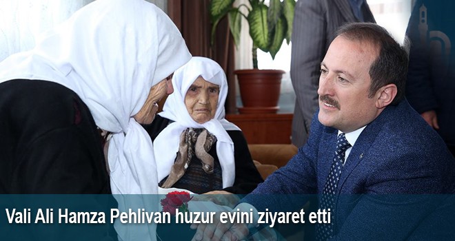 Vali Ali Hamza Pehlivan Huzur Evini Ziyaret Etti