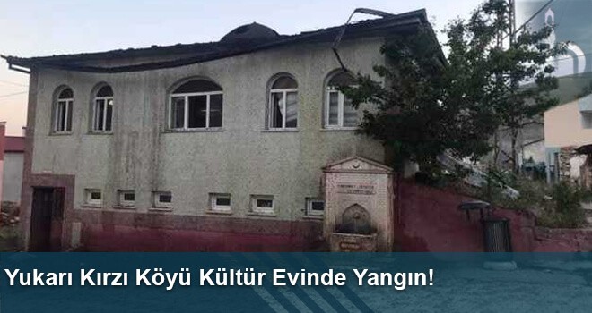 Yukarı Kırzı Köyü Kültür Evinde Yangın!