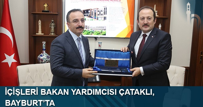 İçişleri Bakan Yardımcısı Çataklı, Bayburt’ta