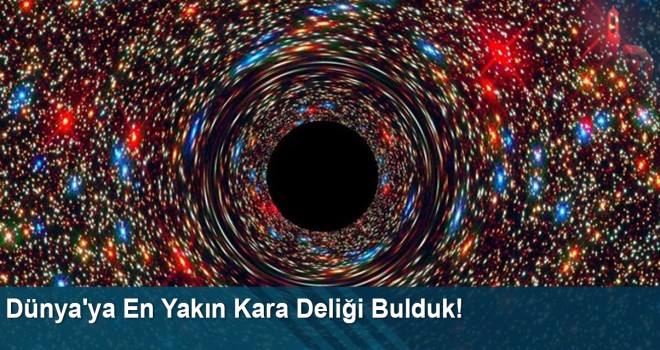 Astronomlar Açıkladı: Dünya'ya En Yakın Kara Deliği Bulduk!