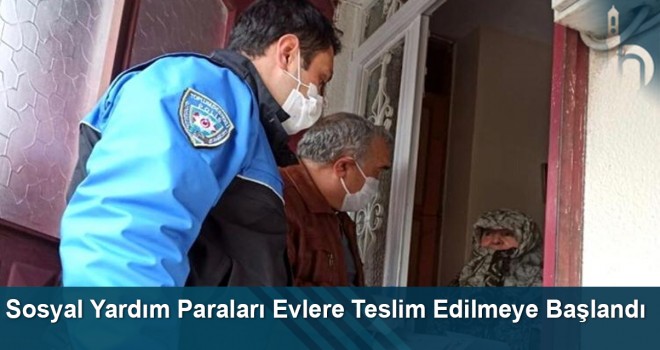 Sosyal Yardım Paraları Evlere Teslim Edilmeye Başlandı