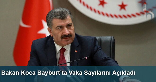 Bakan Koca Bayburt’ta Vaka Sayılarını Açıkladı