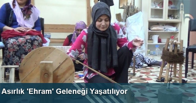 Asırlık 'Ehram' Geleneği Yaşatılıyor