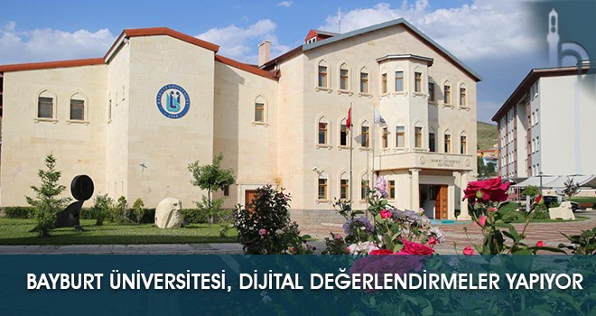 Bayburt Üniversitesi, Dijital Değerlendirmeler Yapıyor