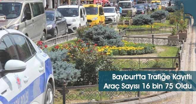 Bayburt'ta Trafiğe Kayıtlı Araç Sayısı 16 bin 75 Oldu